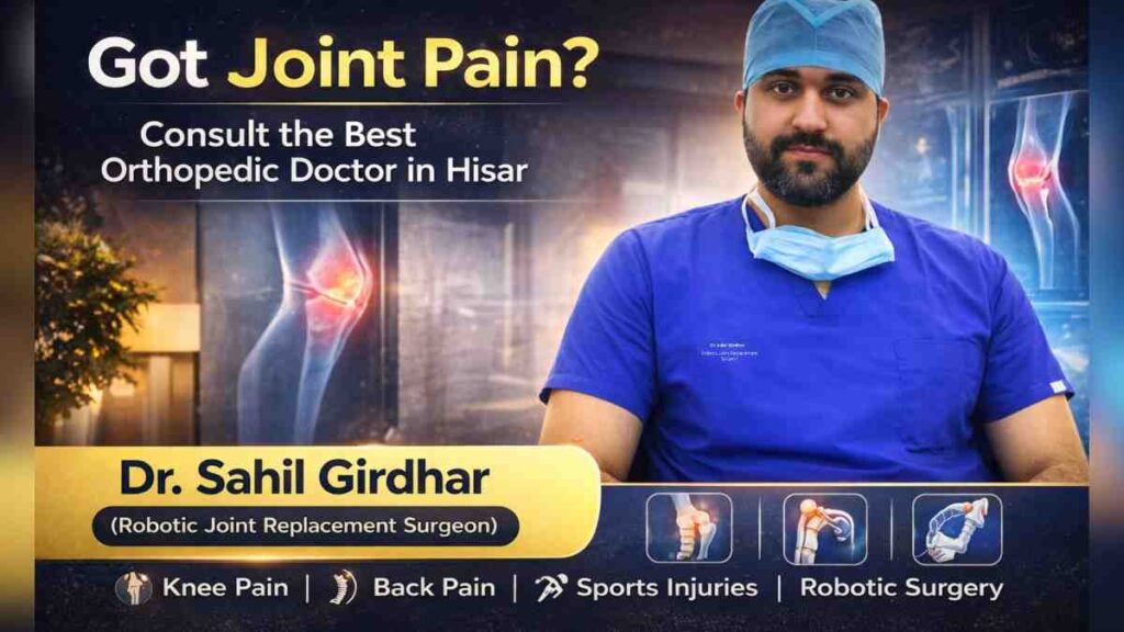 best orthopedic doctor in Hisar- Dr Sahil Girdhar